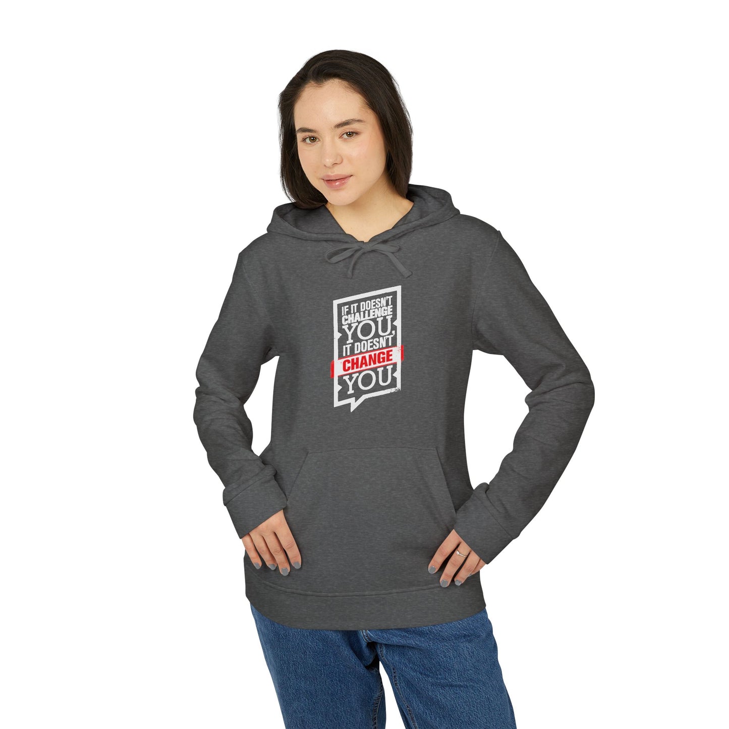 If It Doesn't Challenge You It Doesn't Change You Adidas Unisex Cozy Fleece Hoodie