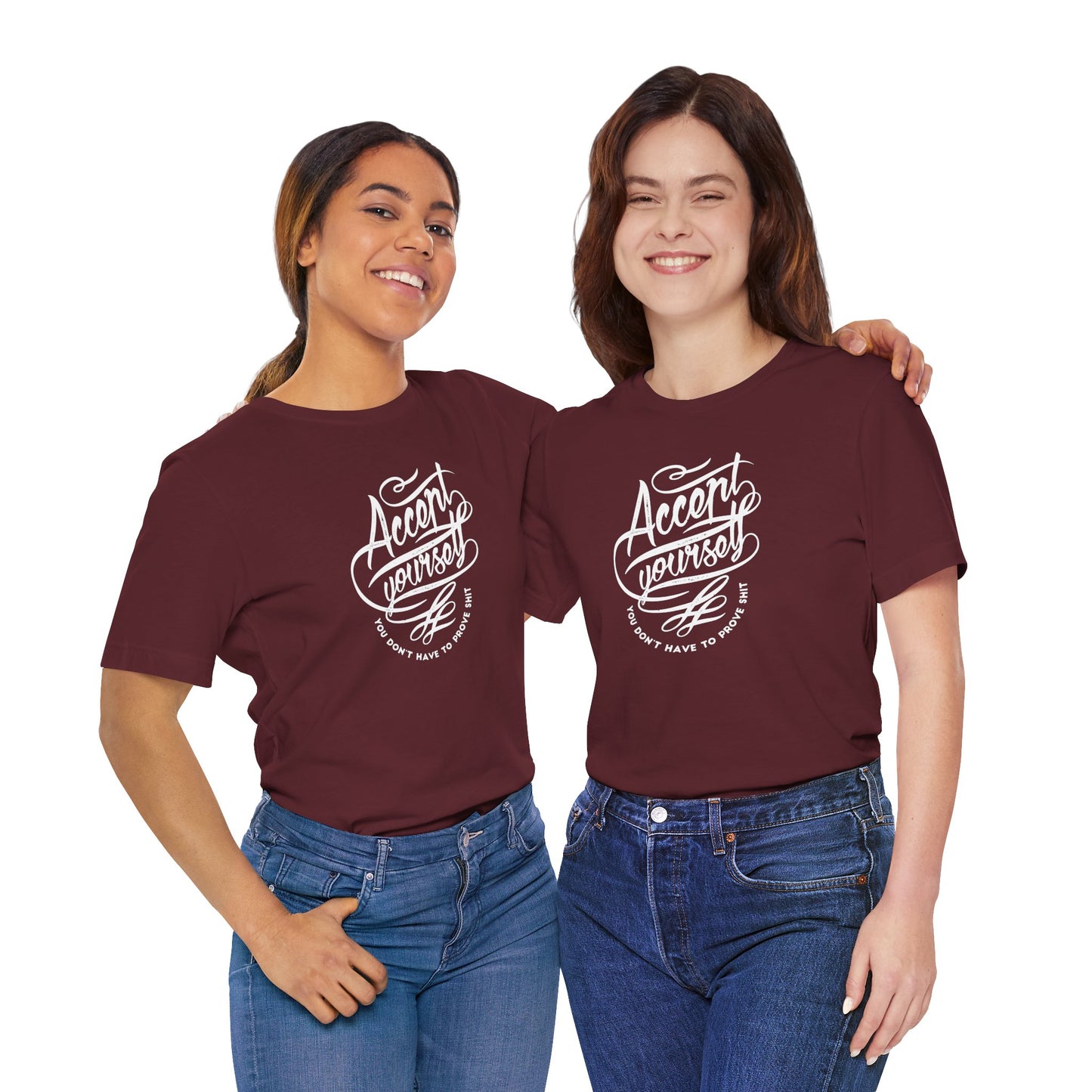 Accept Yourself You Don’t Have To Prove Sh*t Unisex Jersey Short Sleeve Tee