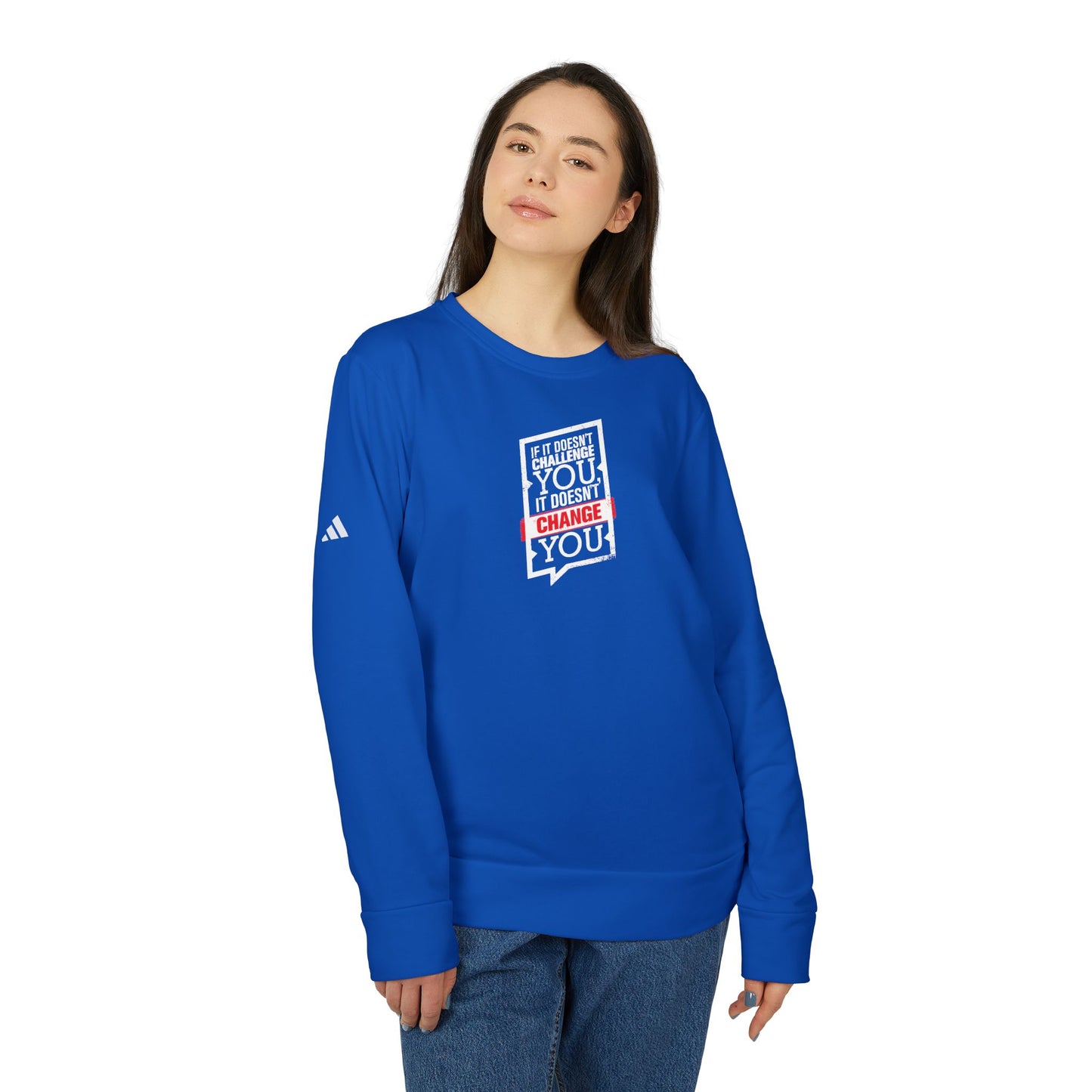 If It Doesn't Challenge You It Doesn't Change You Adidas Unisex Cozy Fleece Sweatshirt