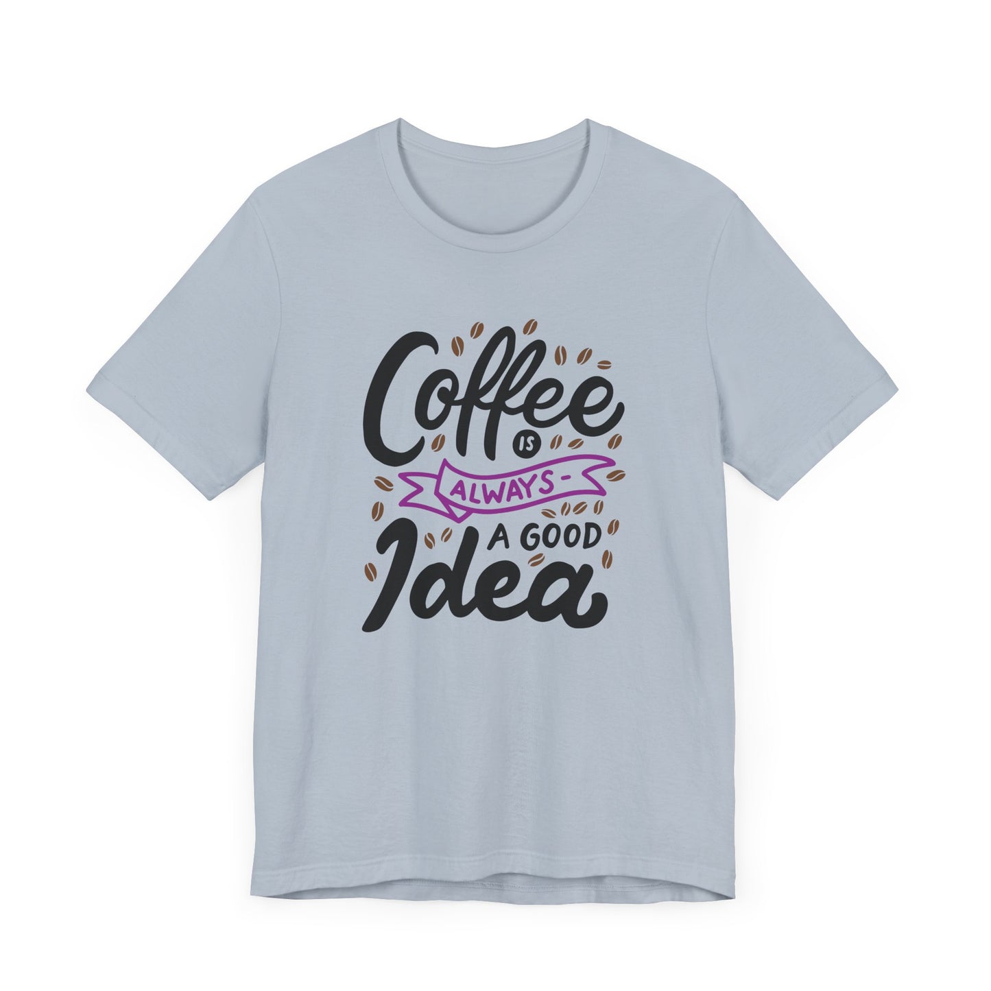 Unisex Jersey Short Sleeve Tee "Coffee Is Always A Good Idea" Purple Print