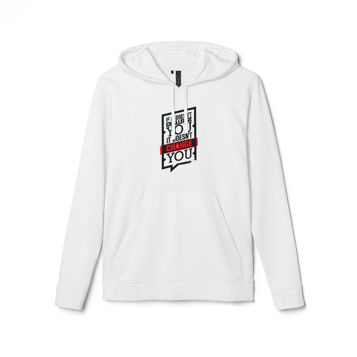 If It Doesn't Challenge You It Doesn't Change You Adidas Unisex Cozy Fleece Hoodie