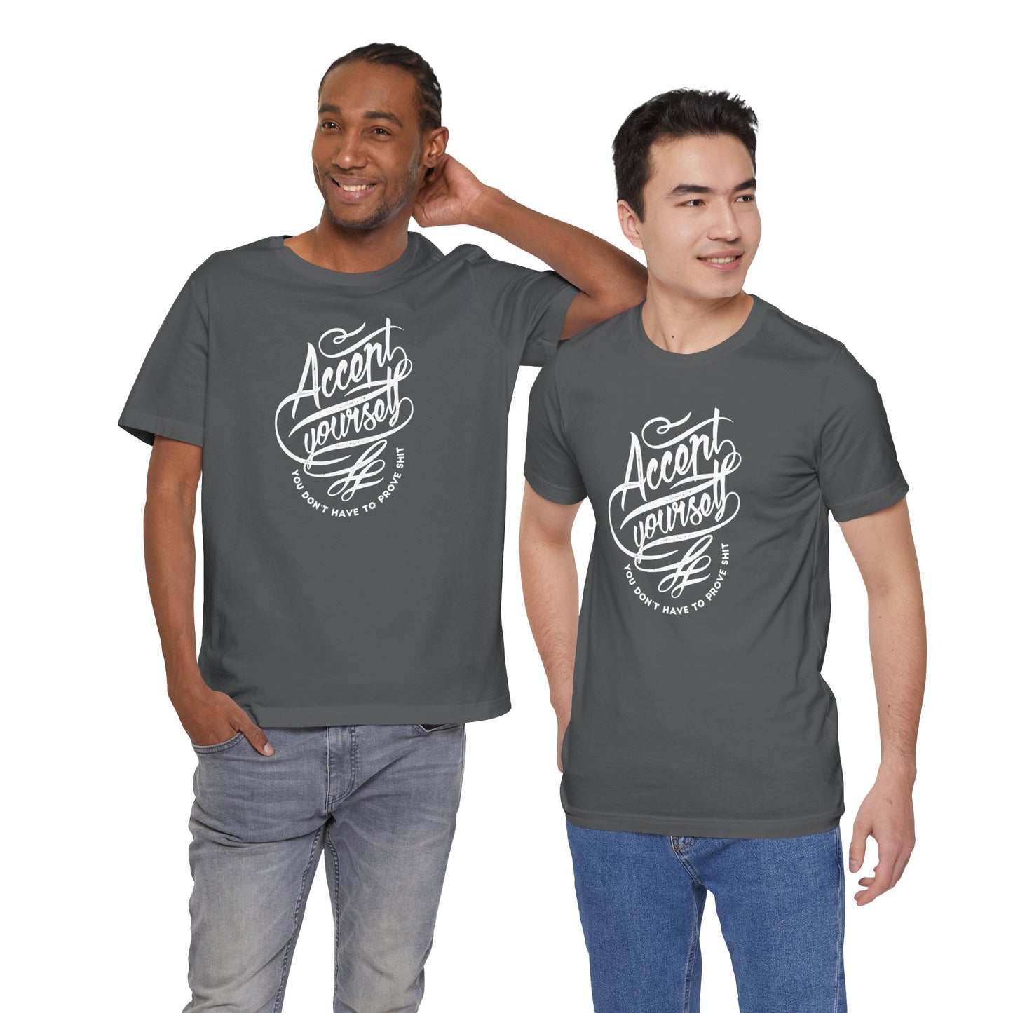 Accept Yourself You Don’t Have To Prove Sh*t Unisex Jersey Short Sleeve Tee
