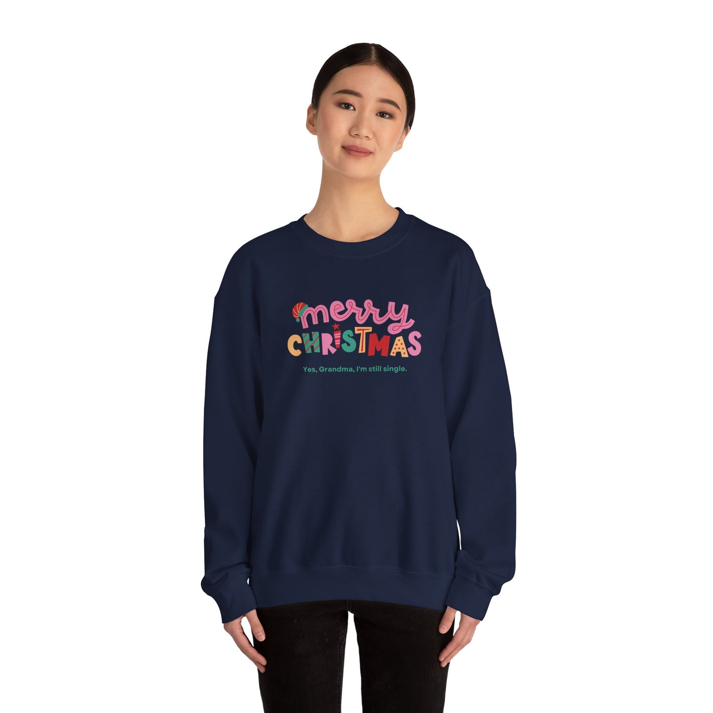 Unisex Heavy Blend Crewneck Sweatshirt Merry Christmas Yes Grandma I'm Still Single 🎄✨