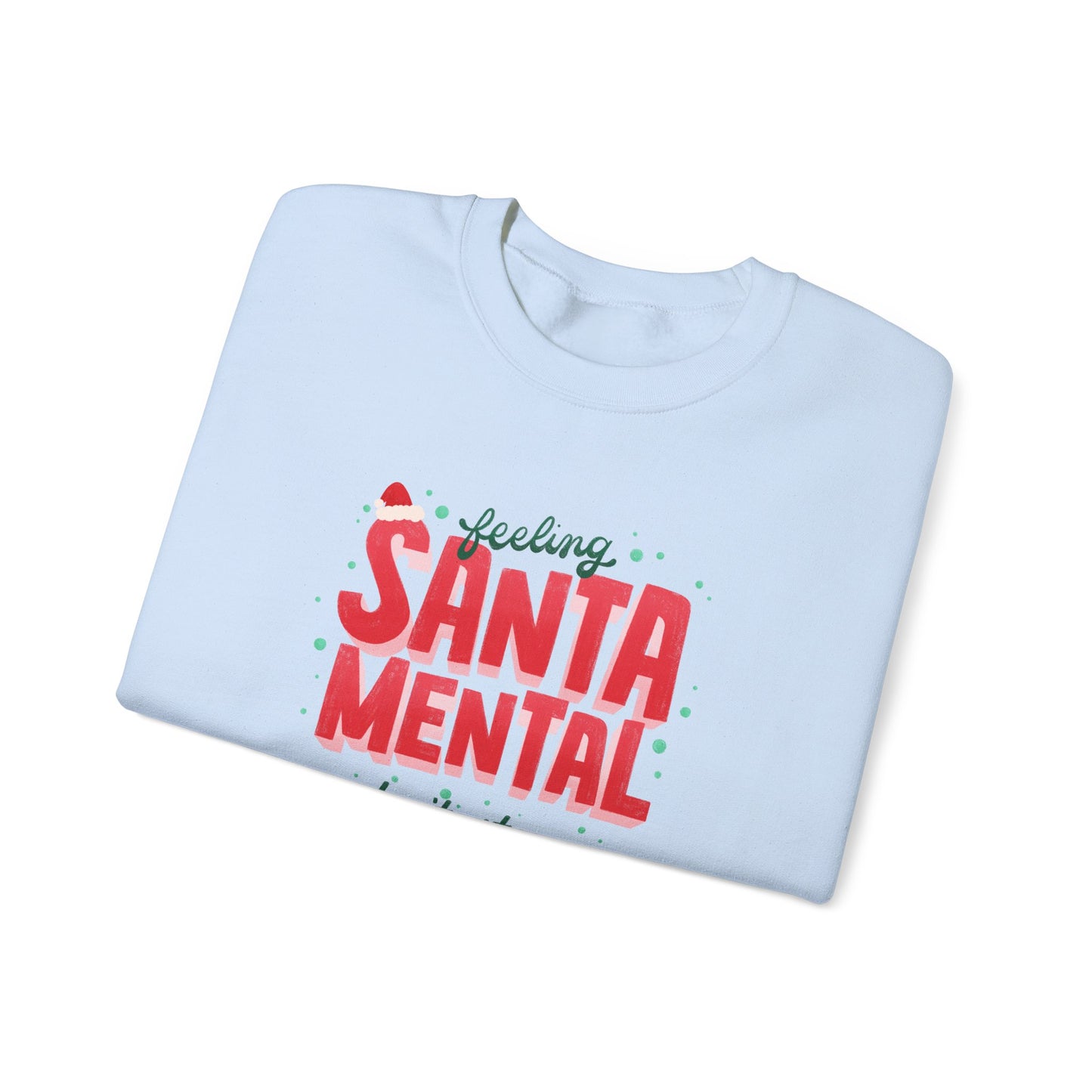 Unisex Heavy Blend Crewneck Sweatshirt Feeling Santa-mental, Don't Stop Be-leaf-ing 🎅🍃✨