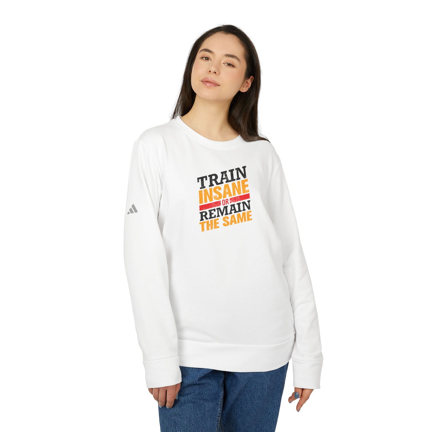 Train Insane Or Remain The Same Adidas Unisex Cozy Fleece Sweatshirt