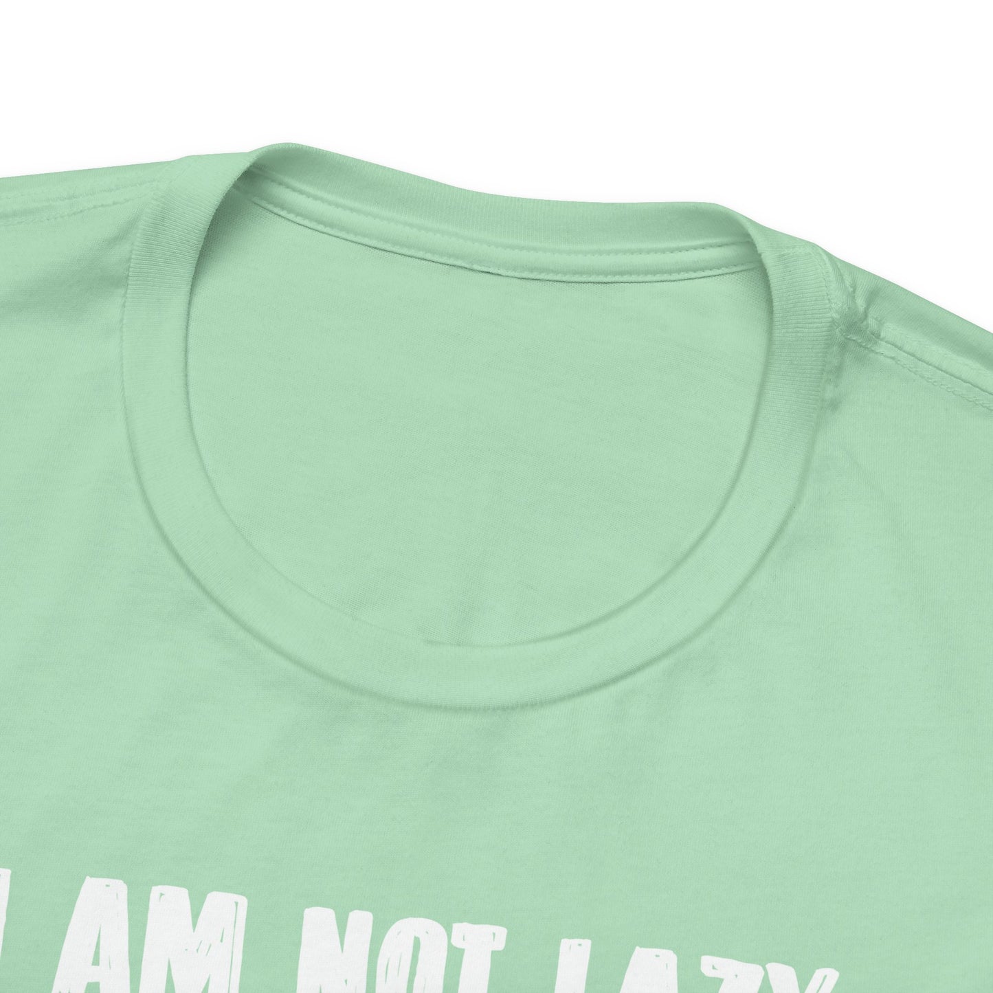 I Am Not Lazy I Am On Energy Saving Mode Unisex Jersey Short Sleeve Tee