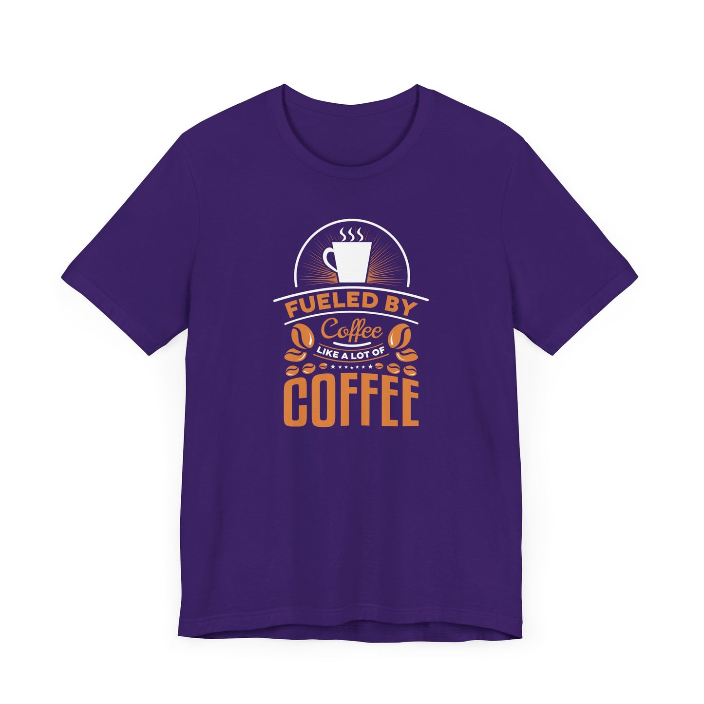 Fueled By Coffee Like A Lot Of Coffee Unisex Jersey Short Sleeve Tee