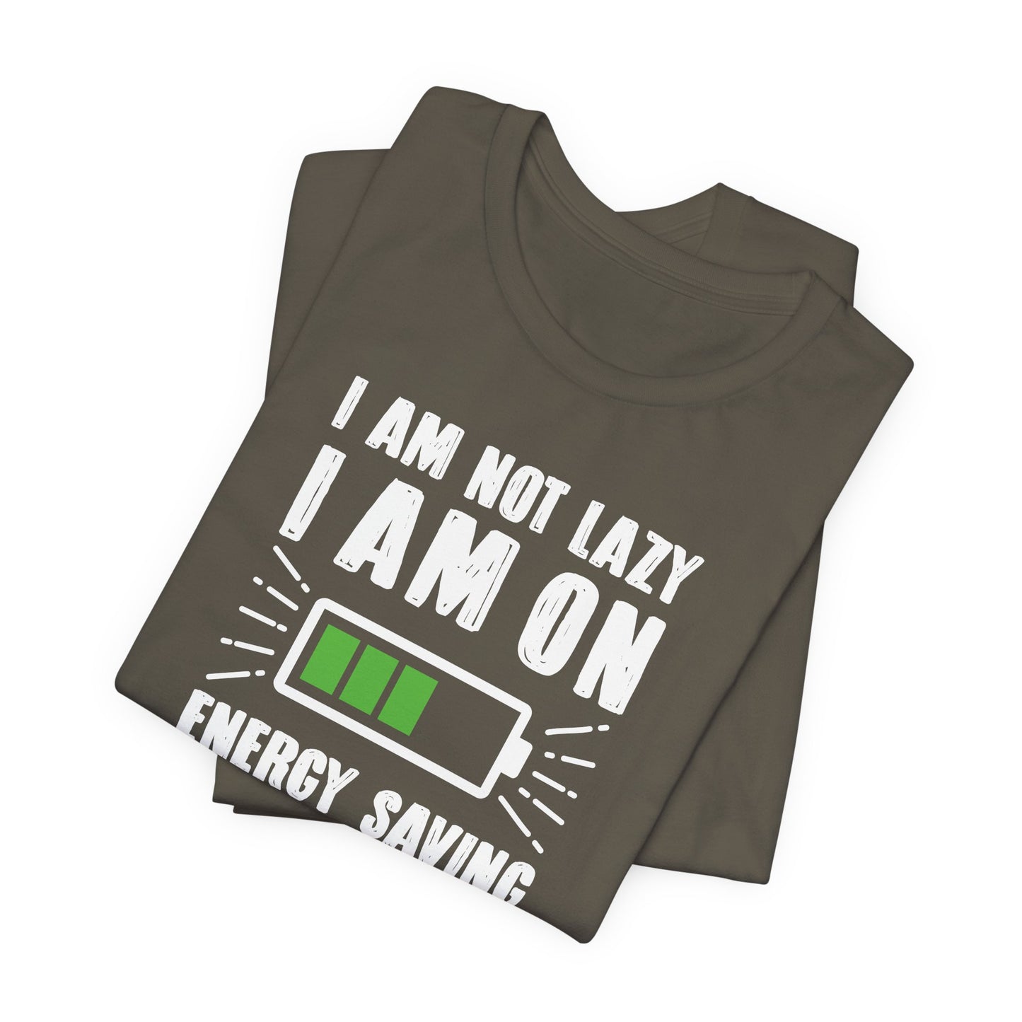 I Am Not Lazy I Am On Energy Saving Mode Unisex Jersey Short Sleeve Tee